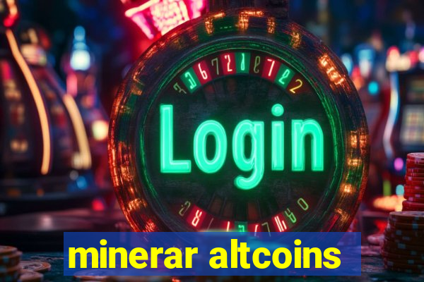 minerar altcoins